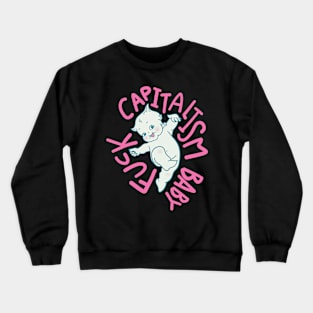 Fuck Capitalism, Baby! Crewneck Sweatshirt